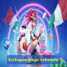 kickapoo bingo schedule