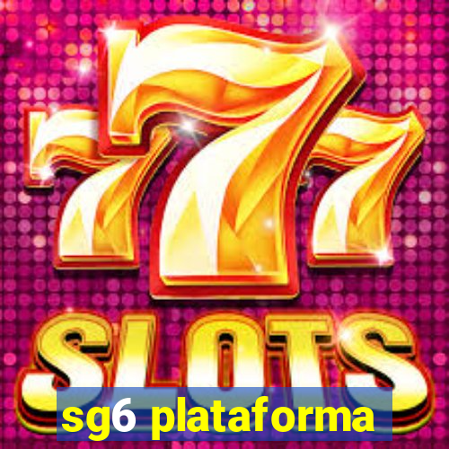 sg6 plataforma