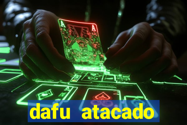 dafu atacado reclame aqui