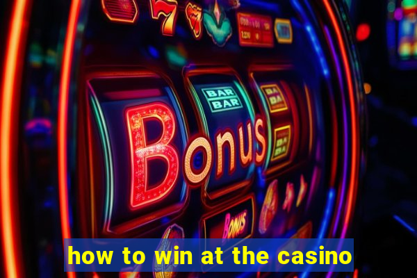 how to win at the casino