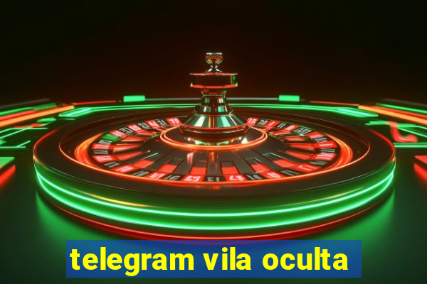 telegram vila oculta