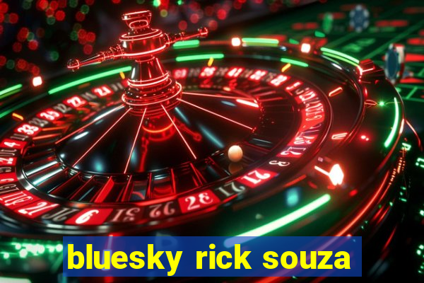 bluesky rick souza