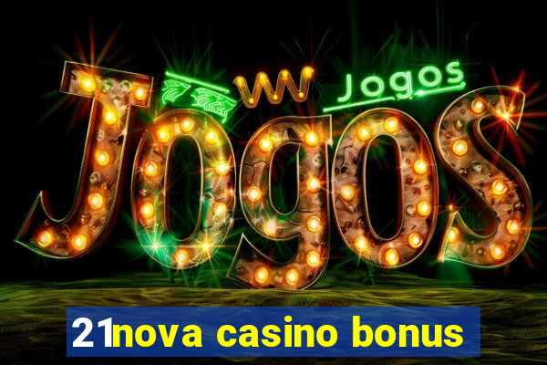 21nova casino bonus