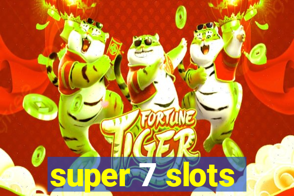 super 7 slots