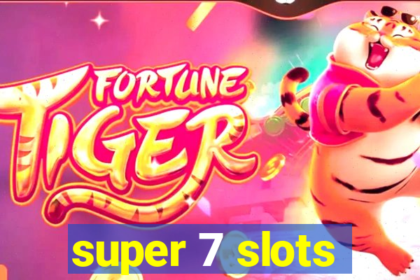 super 7 slots