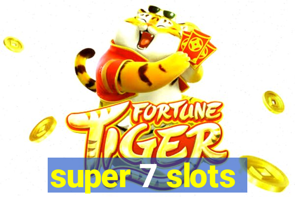 super 7 slots