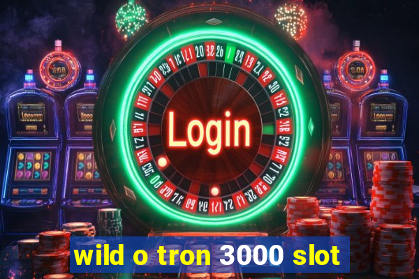 wild o tron 3000 slot