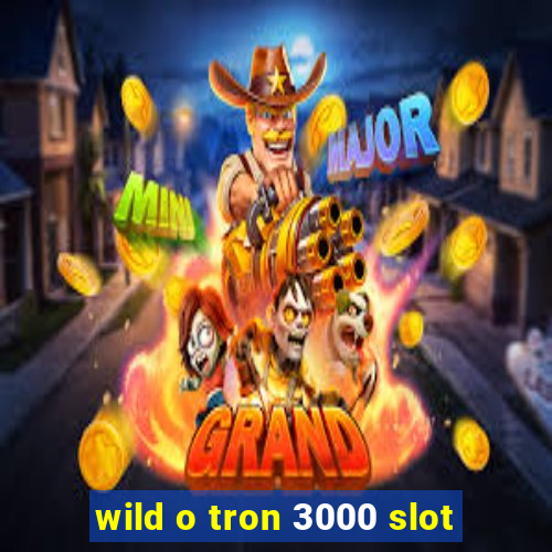 wild o tron 3000 slot