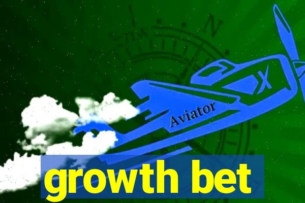 growth bet