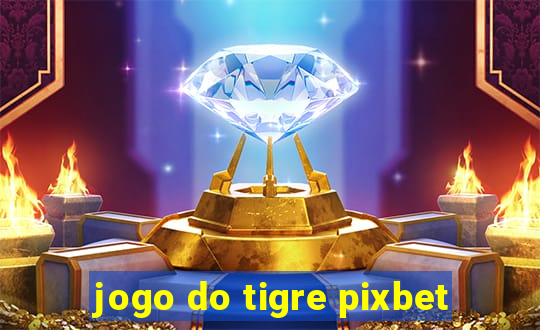 jogo do tigre pixbet