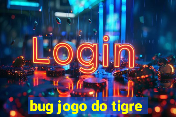 bug jogo do tigre