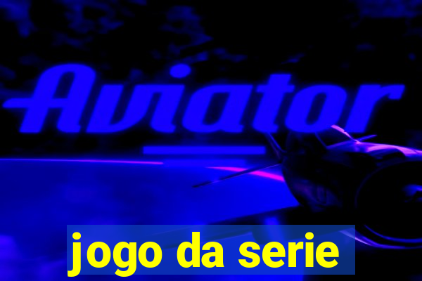 jogo da serie