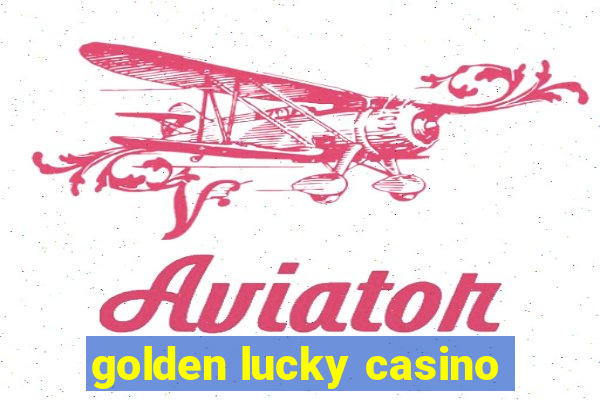 golden lucky casino