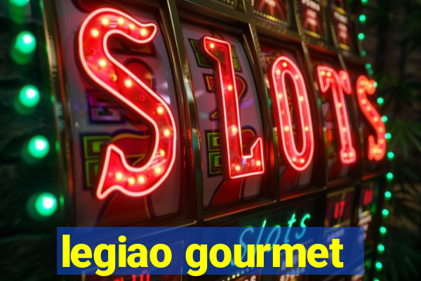 legiao gourmet