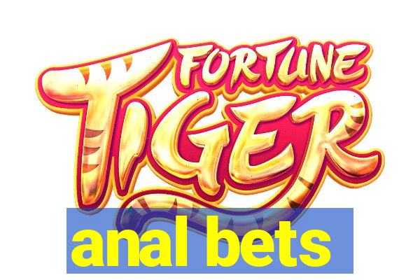 anal bets