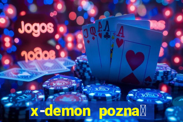 x-demon pozna艅 cena biletu