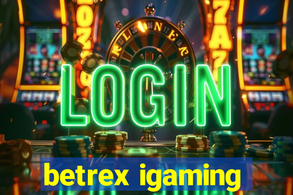 betrex igaming