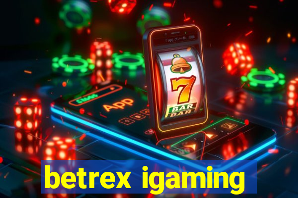 betrex igaming