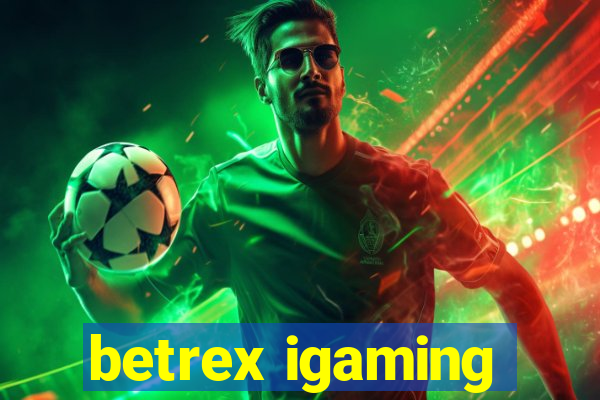 betrex igaming