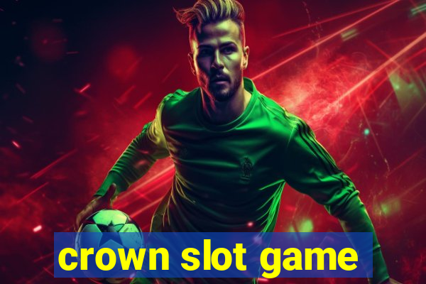 crown slot game