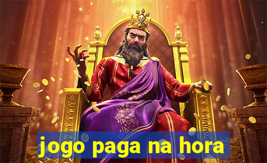 jogo paga na hora