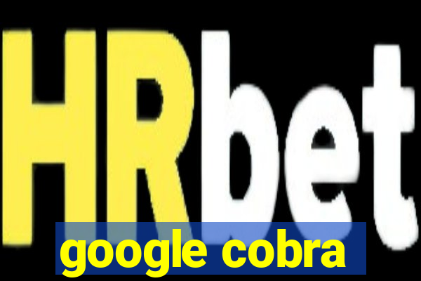 google cobra