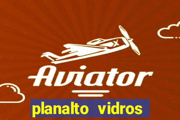 planalto vidros porto velho