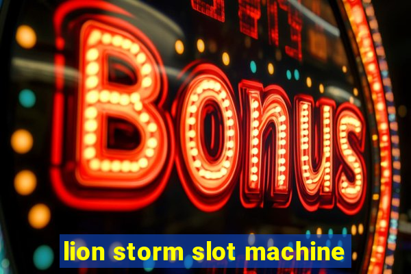 lion storm slot machine