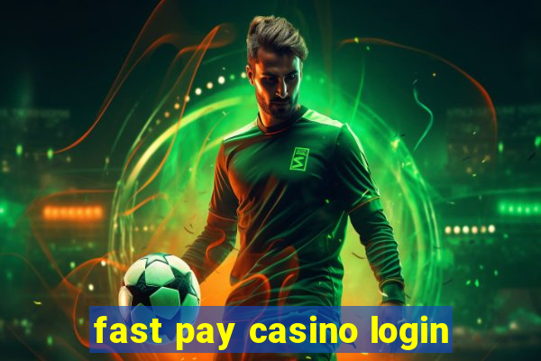 fast pay casino login