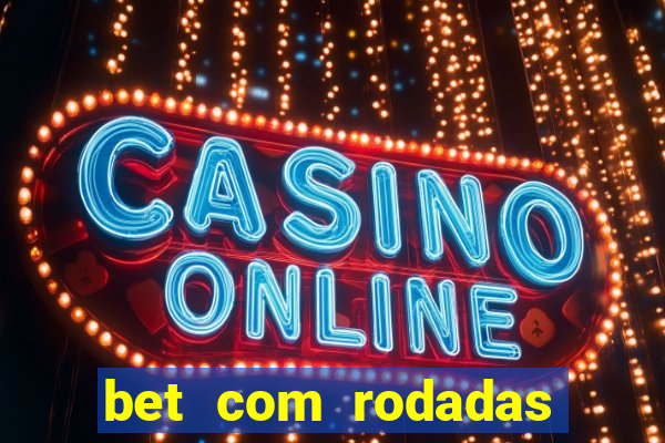 bet com rodadas grátis no cadastro