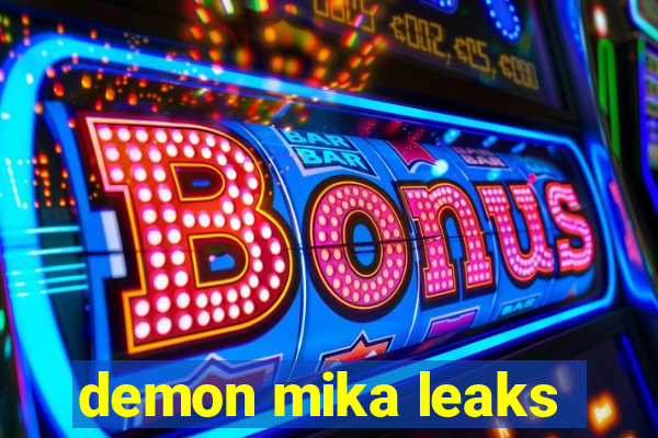 demon mika leaks