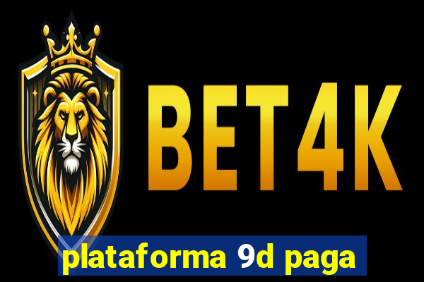 plataforma 9d paga