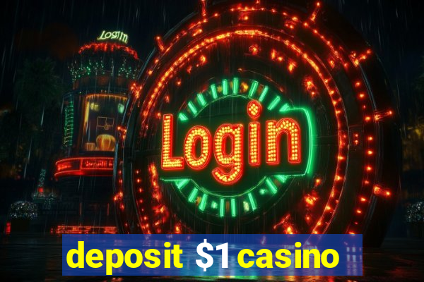 deposit $1 casino