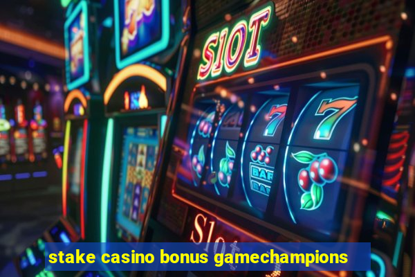 stake casino bonus gamechampions