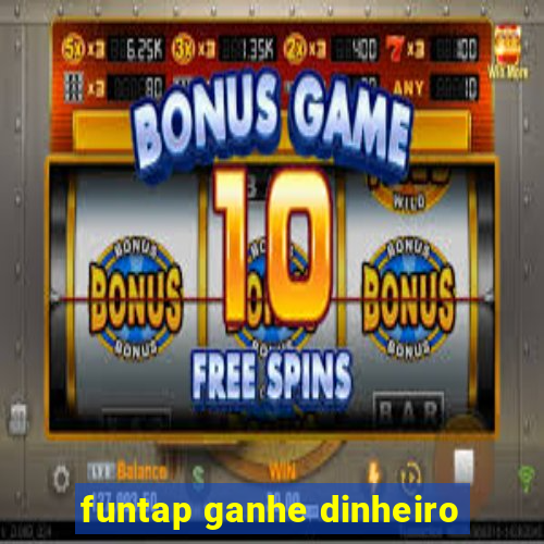 funtap ganhe dinheiro