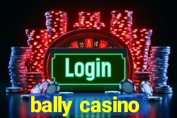 bally casino