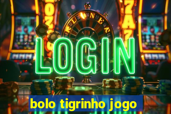 bolo tigrinho jogo