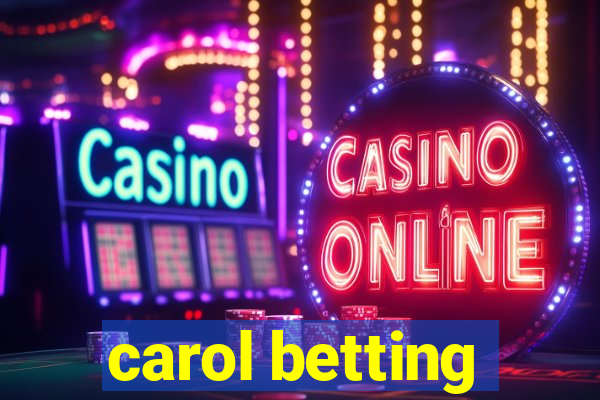 carol betting