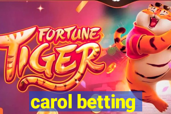 carol betting