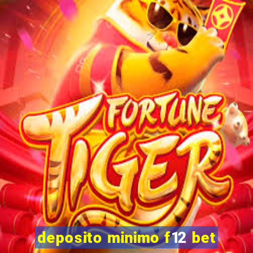 deposito minimo f12 bet