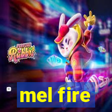 mel fire