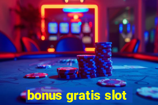 bonus gratis slot