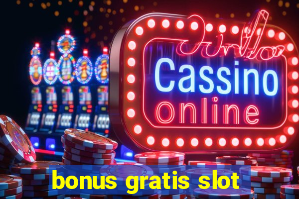 bonus gratis slot