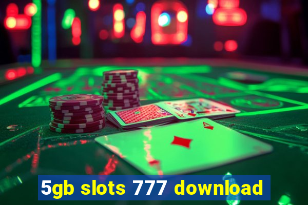 5gb slots 777 download