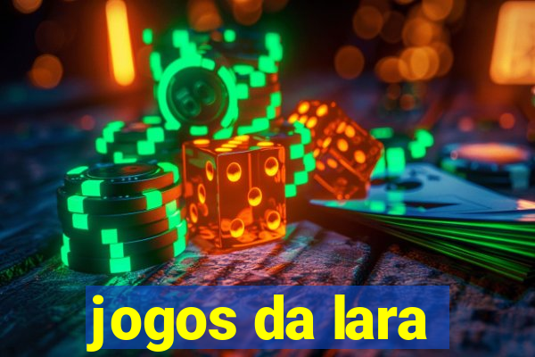 jogos da lara