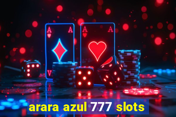 arara azul 777 slots