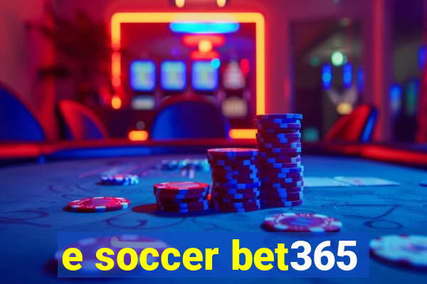 e soccer bet365