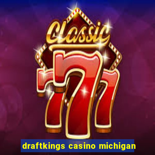 draftkings casino michigan