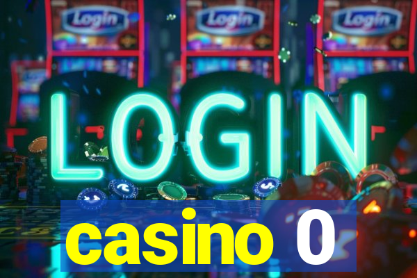 casino 0