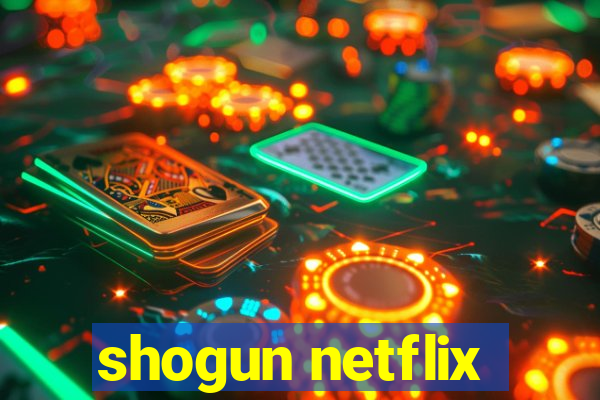 shogun netflix